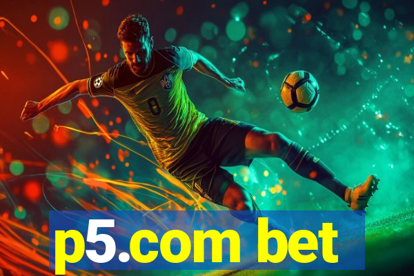 p5.com bet